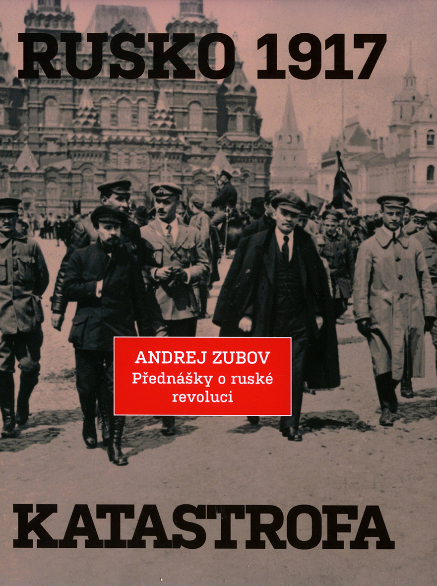 Andrej Zubov: Rusko 1917. Katastrofa