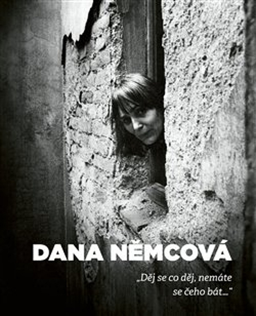 Dana Němcová: Děj se co děj, nemáte se čeho bát...