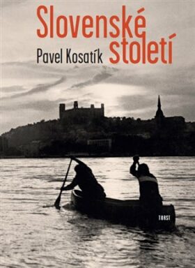 Pavel Kosatík: The Slovak Century