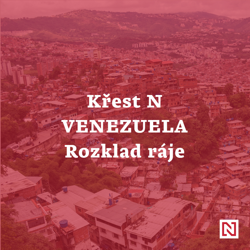 Křest N | Venezuela: Rozklad ráje