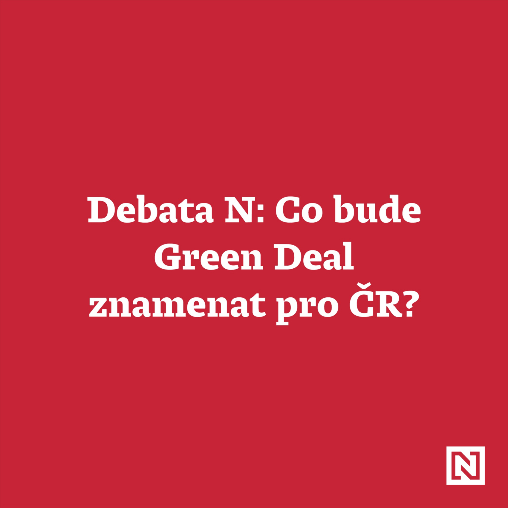 Debata N: Co bude Green Deal znamenat pro ČR?